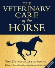 The Veterinary Care of the Horse By Sue Devereux, Karen Coumbe (Editor) Cover Image