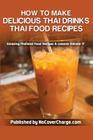 How to Make Delicious Thai Drinks: Thai Food Recipes Cover Image