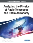 Analyzing the Physics of Radio Telescopes and Radio Astronomy By Kim Ho Yeap (Editor), Kazuhiro Hirasawa (Editor) Cover Image