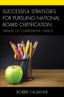 Successful Strategies for Pursuing National Board Certification: Version 3.0, Components 1 and 2 (What Works!) Cover Image