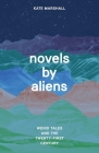 Novels by Aliens: Weird Tales and the Twenty-First Century By Professor Kate Marshall Cover Image