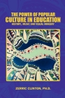The Power of Popular Culture in Education: History, Music, and Visual Imagery By Zerric Clinton (Illustrator), Zerric Clinton Cover Image