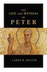 The Life and Witness of Peter By Larry R. Helyer Cover Image