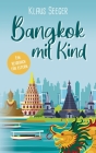 Bangkok mit Kind: Ein Reisebuch für Eltern By Klaus Seeger Cover Image