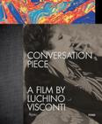 Conversation Piece: A Film by Luchino Visconti By Bernardo Bertolucci (Contributions by), Catherine D'Amico (Contributions by), Anna Fendi (Contributions by), Carla Fendi (Contributions by), Enrico Medioli (Introduction by) Cover Image