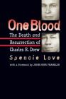 One Blood: The Death and Resurrection of Charles R. Drew By Spencie Love Cover Image