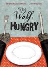 When a Wolf Is Hungry By Christine Naumann-Villemin, Kris Di Giacomo (Illustrator) Cover Image