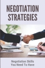 Negotiation Strategies: Negotiation Skills You Need To Have: The Art Of Negotiation Book Cover Image
