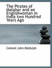 The Pirates of Malabar and an Englishwoman in India Two Hundred Years Ago By Colonel John Biddulph Cover Image
