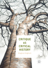 Critique as Critical History By Bregham Dalgliesh Cover Image