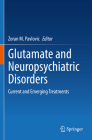 Glutamate and Neuropsychiatric Disorders: Current and Emerging Treatments By Zoran M. Pavlovic (Editor) Cover Image