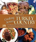 Cooking Across Turkey Country: More Than 200 of Our Favorite Recipes, from Quick Hors d'Oeuvres to Fabulous Feasts Cover Image
