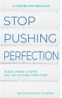 Stop Pushing Perfection: & just create a home you can actually keep neat By Bonnie Borromeo Tomlinson Cover Image