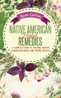 Native American Herbal Remedies: A Complete Beginners Guide to Treating Various Illnesses Naturally and Staying Healthy Cover Image