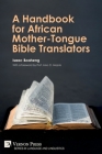 A Handbook for African Mother-Tongue Bible Translators (Language and Linguistics) By Isaac Boaheng, Aloo Osotsi Mojola (Foreword by), John D. K. Ekem (Introduction by) Cover Image