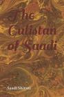 The Gulistan of Sa'di By Muslih Al-D&#299 Shīrāzī, Saadi Shirazi Cover Image