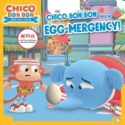 Chico Bon Bon and the Egg-mergency! (Chico Bon Bon: Monkey with a Tool Belt) Cover Image