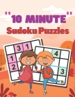 10 Minute Sudoku Puzzles: Easy Brain Games Fun Sudoku for Children Includes Instructions and Solutions By Amitabh Dorado Cover Image