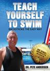 Teach Yourself To Swim Backstroke The Easy Way: In One Minute Steps By Pete Andersen Cover Image