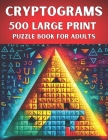 Cryptograms Puzzle Book for Adults: 500 Large Print Puzzles to Test Your Brainpower By Brainy Mouse Cover Image
