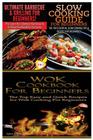 Ultimate Barbecue and Grilling for Beginners & Slow Cooking Guide for Beginners & Wok Cookbook for Beginners By Claire Daniels Cover Image