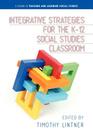Integrative Strategies for the K-12 Social Studies Classroom (Teaching and Learning Social Studies) Cover Image