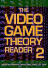 The Video Game Theory Reader 2 By Bernard Perron (Editor), Mark J. P. Wolf (Editor) Cover Image