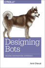 Designing Bots: Creating Conversational Experiences Cover Image