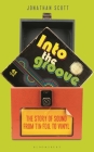 Into the Groove: The Story of Sound From Tin Foil to Vinyl By Jonathan Scott, Jonathan Scott Cover Image