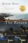 The Return (Pulitzer Prize Winner): Fathers, Sons and the Land in Between By Hisham Matar Cover Image