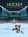 Hockey Coloring Book For Toddlers: Hockey Coloring Book For Girls Cover Image