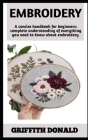 Embroidery: Essential Guide Book On All You need to know about embroidery Cover Image