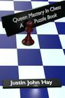 Queen Mastery In Chess: A Puzzle Book Cover Image