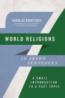 World Religions in Seven Sentences: A Small Introduction to a Vast Topic Cover Image
