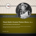 Classic Radio's Greatest Western Shows, Vol. 6 By Black Eye Entertainment, A. Full Cast (Read by) Cover Image
