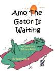 Amo The Gator Is Waiting By Ralph Jones Cover Image
