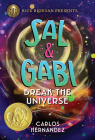 Rick Riordan Presents Sal and Gabi Break the Universe (A Sal and Gabi Novel, Book 1) By Carlos Hernandez Cover Image