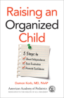 Raising an Organized Child: 5 Steps to Boost Independence, Ease Frustration, and Promote Confidence Cover Image