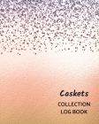 Caskets Collection Log Book: Keep Track Your Collectables ( 60 Sections For Management Your Personal Collection ) - 125 Pages, 8x10 Inches, Paperba Cover Image