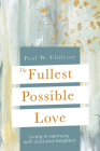 The Fullest Possible Love: Living in Harmony with God and Neighbor Cover Image
