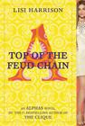 Top of the Feud Chain (Alphas #4) By Lisi Harrison Cover Image
