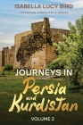 Journeys in Persia and Kurdistan (Volume 2): Victorian Travelogue Series (Annotated) Cover Image