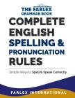 Complete English Spelling and Pronunciation Rules: Simple Ways to Spell and Speak Correctly By Farlex International Cover Image