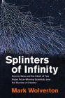 Splinters of Infinity: Cosmic Rays and the Clash of Two Nobel Prize-Winning Scientists over the Secrets  of Creation By Mark Wolverton Cover Image