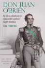 Don Juan O'Brien: An Irish Adventurer in Nineteenth-Century South America Cover Image