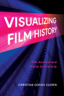 Visualizing Film History: Film Archives and Digital Scholarship Cover Image