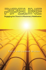 Pipeline: Engaging the Church in Missionary Mobilization By David J. Wilson, Lorane Wilson Cover Image