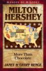 Milton Hershey: More Than Chocolate (Heroes of History) By Janet Benge, Geoff Benge Cover Image