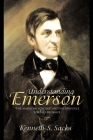 Understanding Emerson: The American Scholar and His Struggle for Self-Reliance By Kenneth S. Sacks Cover Image