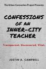 Confessions of an Inner-City Teacher: Transparent. Uncensored. Vital Cover Image